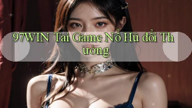 97win  tai game nổ hũ đổi thưởng