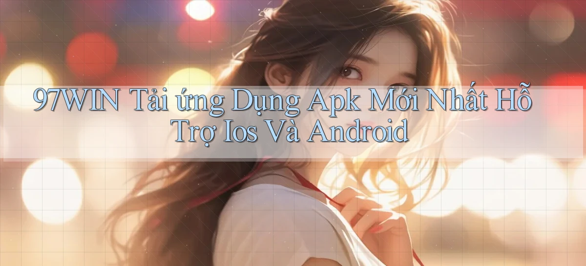 97win   Đăng Nhập App Game   Mọi Lúc