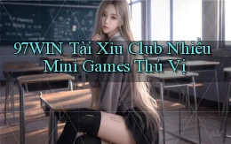 97win  tài xỉu club nhiều mini games thú vị
