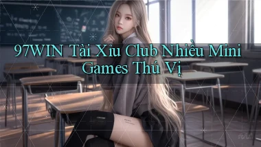 97win  tài xỉu club nhiều mini games thú vị