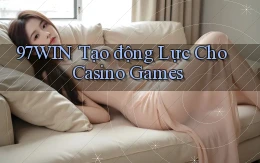 97win  tạo động lực cho casino games