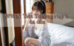 97win  tiền thưởng nạp lần đầu