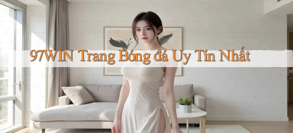 97win  trang bóng đá uy tín nhất