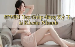 97win  trợ giúp đăng ký tài khoản nhanh