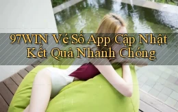 97win  vé số app cập nhật kết quả nhanh chóng