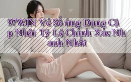 97win  vé số ứng dụng cập nhật tỷ lệ chính xác nhanh nhất