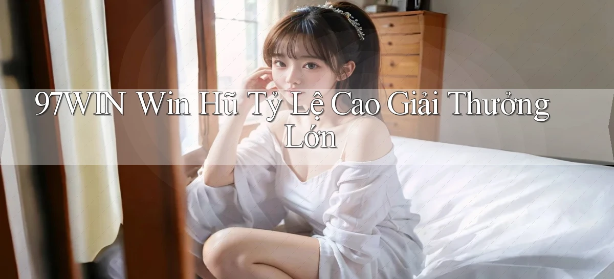 97win   Đăng Nhập App Game   Mọi Lúc