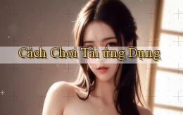 Cách chơi Tải ứng dụng