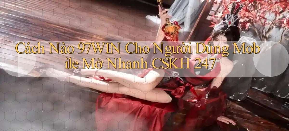 97win   Đăng Nhập App Game   Mọi Lúc