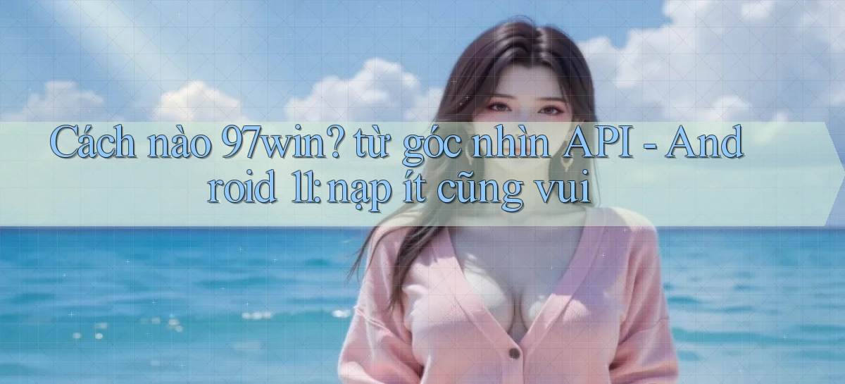97win   Đăng Nhập App Game   Mọi Lúc
