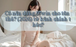 Có nên dùng 97win cho tân thủ (2026) từ kênh chính thức