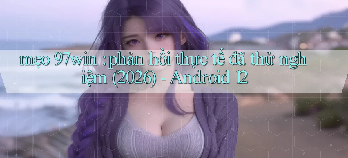 97win   Đăng Nhập App Game   Mọi Lúc