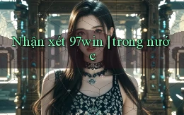 Nhận xét 97win trong nước