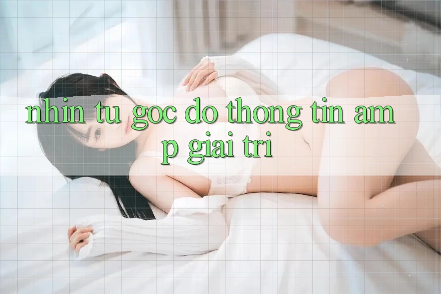 Nhìn Từ Góc Độ Thông Tin & Giải Trí Nhìn Từ Góc Độ Thông Tin & Giải Trí