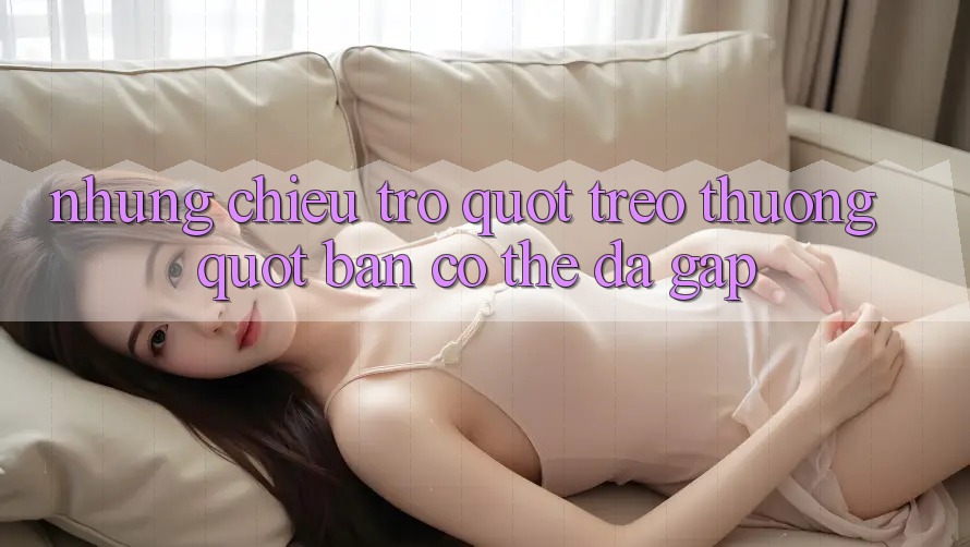 Những Chiêu Trò " Treo Thưởng" Bạn Có Thể Đã Gặp Những Chiêu Trò " Treo Thưởng" Bạn Có Thể Đã Gặp