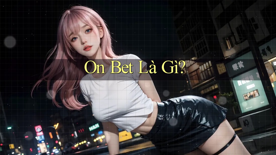 On Bet Là Gì?