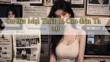 on bet mọi thiết bị cho điện thoại