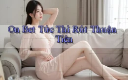 on bet tức thì rút thuận tiện