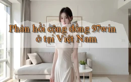 Phản hồi cộng đồng 97win ở tại Việt Nam