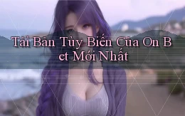 tải bản tùy biến của on bet mới nhất