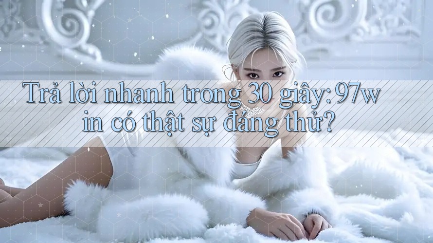 Trả lời nhanh trong 30 giây: 97win có thật sự đáng thử? Trả lời nhanh trong 30 giây: 97win có thật sự đáng thử?