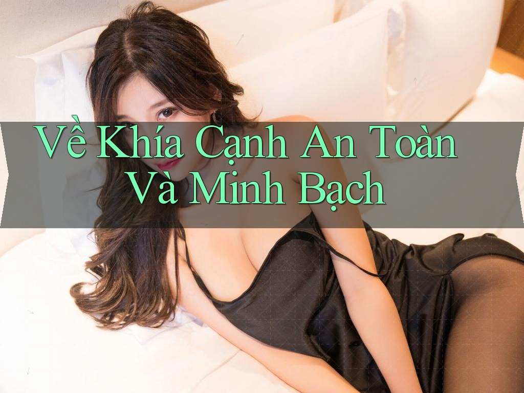 Về Khía Cạnh An Toàn Và Minh Bạch