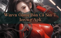 winvn  game bắn cá săn thưởng apk