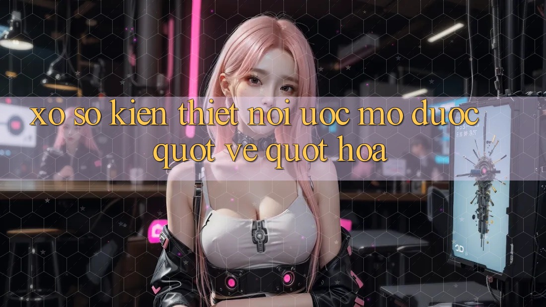 Xổ Số Kiến Thiết: Nơi Ước Mơ Được " Vé" Hóa Xổ Số Kiến Thiết: Nơi Ước Mơ Được " Vé" Hóa